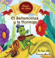 El Saltamontes y la Hormiga: Cuentos infantiles con valores (Fabulas de Esopo/ Esopo's Fabules) (3) (Spanish Books for Kids ( Libros Para Niños )) 1947417371 Book Cover
