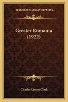 Greater Romania 116466171X Book Cover