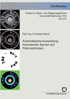 Automatisierte Auswertung forensischer Spuren auf Patronenhülsen 386644365X Book Cover