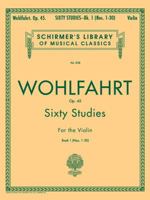 Wohlfahrt - 60 Studies, Op. 45 - Book 1: Violin Method 0793525705 Book Cover