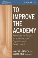 To Improve the Academy: Resources for Faculty, Instructional, and Organizational Development 1118257812 Book Cover