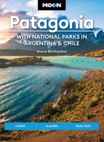 Moon Patagonia: With National Parks in Argentina & Chile: Fjords, Glaciers, Road Trips (Moon Latin America & Caribbean Travel Guide) 1640494138 Book Cover