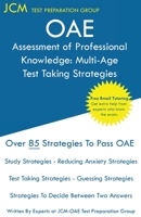 OAE Assessment of Professional Knowledge Multi-Age Test Taking Strategies: OAE 004 - Free Online Tutoring - New 2020 Edition - The latest strategies to pass your exam. 1647680026 Book Cover