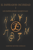 El emperador oscuridad I: Los emperadores elementales B09W7FLD2X Book Cover