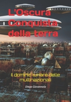 L'Oscura Conquista della terra: Il dominio lunare delle multinazionali B0CCCSTPTB Book Cover