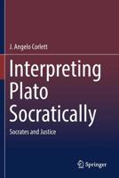 Interpreting Plato Socratically: Socrates and Justice 3030171051 Book Cover