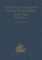 The Guiana Travels of Robert Schomburgk, 1835ÃÂ1844: Explorations on Behalf of the Royal Geographical Society, 1835ÃÂ1839 (Works Issued By the Hakluyt ... Issued By the Hakluyt Society, Third Ser) 0904180883 Book Cover