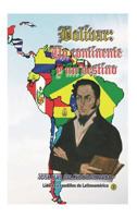 Bolivar: Un Continente, Un Destino.: (Spanish Edition) 1538075288 Book Cover