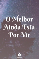 O Melhor Ainda Está Por Vir: Caderno original e engraçado - Inspiradora citação motivacional | 117 páginas pautadas | formato 15,24 cm x 22,89 cm (6" x 9") 1654128287 Book Cover