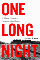 One Long Night: A Global History of Concentration Camps 0316303569 Book Cover
