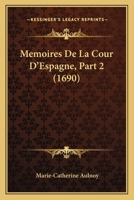 Memoires De La Cour D'espagne, Volume 2 1142465144 Book Cover