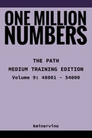 ONE MILLION NUMBERS – The Extreme Number Search Challenge: THE PATH - MEDIUM TRAINING EDITION Volume 9 Numbers 48,001 - 54,000 B0FTZKJGW5 Book Cover