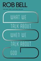 What We Talk about When We Talk about God 0062378279 Book Cover