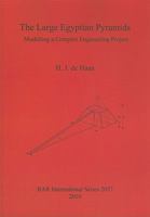 The Large Egyptian Pyramids: Modelling a Complex Engineering Project 1407305468 Book Cover