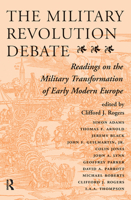 The Military Revolution Debate: Readings on the Military Transformation of Early Modern Europe 0367318725 Book Cover