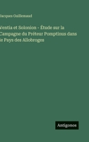 Ventia et Solonion - Étude sur la Campagne du Préteur Pomptinus dans le Pays des Allobroges (French Edition) 3563134138 Book Cover