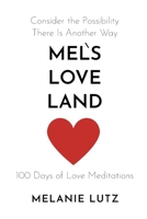 Mels Love Land: Consider the Possibility There is Another Way 1980822727 Book Cover