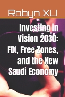 Investing in Vision 2030: FDI, Free Zones, and the New Saudi Economy B0FLXGXHNV Book Cover