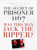 The Secret Of Prisoner 1167: Was This Man Jack The Ripper 1845291824 Book Cover