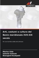 Arti, costumi e cultura del Benin meridionale XVII-XIX secolo: Per una riscrittura della storia africana (Italian Edition) 6207670337 Book Cover