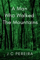 A Man Who Walked the Mountains B0DSS9KZG7 Book Cover