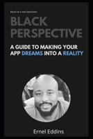 Black Perspective: A Guide To Making Your App Dreams Into A Reality B08W7JH542 Book Cover