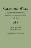 Calendar of Wills On File and Recorded in the Offices of the Clerk of the Court of Appeals, of the County Clerk at Albany, and of the Secretary of State, 1626-1836 1020305983 Book Cover