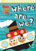 Where Are We? (Travel Time For Kids Skinny Pads) 1849583706 Book Cover