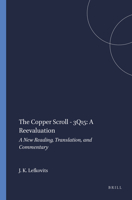 The Copper Scroll 3QI5: A Reevaluation: A New Reading, Translation, and Commentary (Studies on the Texts of the Desert of Judah, Volume 25) 9004106855 Book Cover
