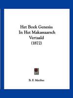 Het Boek Genesis: In Het Makassaarsch Vertaald (1872) 1161195815 Book Cover