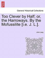 Too Clever By Half: Or The Harroways 0353903655 Book Cover