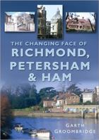 The Changing Face of Richmond, Petersham & Ham 0750947993 Book Cover