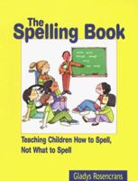 The Spelling Book: Teaching Children How to Spell, Not What to Spell 0872071928 Book Cover