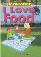 I Love Food (My World (Sagebrush)) 076132299X Book Cover