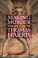 Making Murder: The Fiction of Thomas Harris 0313356246 Book Cover