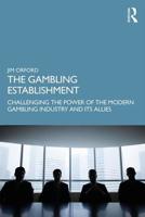 The Gambling Establishment: Challenging the Power of the Modern Gambling Industry and Its Allies 0367085704 Book Cover