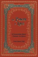 The Power of Love: A Transformed Heart Changes the World 1732318506 Book Cover