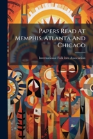 Papers Read At Memphis, Atlanta And Chicago... 127933987X Book Cover