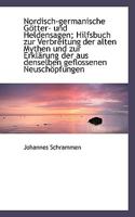 Nordisch-germanische Götter- und Heldensagen; Hilfsbuch zur Verbreitung der alten Mythen und zur Erk 1022040030 Book Cover