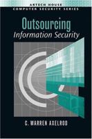Outsourcing Information Security (Computer Security Series) 1580535313 Book Cover