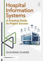 Hospital Information System (HIS) Project Success: A Practical Guide in the Digital Era 1041349467 Book Cover