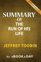 Summary of The Run of His Life: by Jeffery Toobin - Includes Analysis on The Run of His Life 1539126331 Book Cover