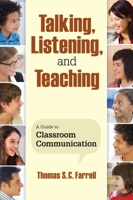 Talking, Listening, and Teaching: A Guide to Classroom Communication 1412962692 Book Cover