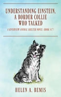 Understanding Einstein, a Border Collie Who Talked: A Riverview Animal Shelter Novel (No. 17) 1977268536 Book Cover