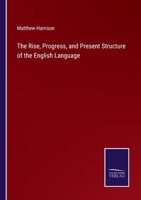 The rise, progress, and present structure of the English language 9353704944 Book Cover