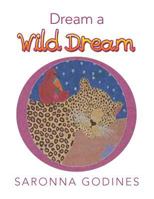 Dream a Wild Dream 1493191616 Book Cover