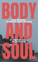 Body and Soul : 30 Day Devotional for Spiritual Growth and Fitness 1733945016 Book Cover
