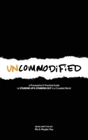 UNCOMMODiFiED: a Provocative & Practical Guide to STANDiNG UP & STANDiNG OUT in a Crowded World 1989148107 Book Cover