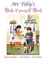 Mr Tilly's Bake it yourself Book 0993311466 Book Cover