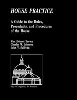 The House Practice: A Guide to the Rules, Precedents and Procedures of the House 1240758189 Book Cover